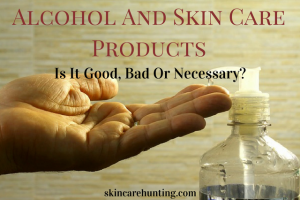 Alcohol and skin care products