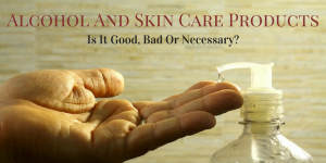 Alcohol and skin care products