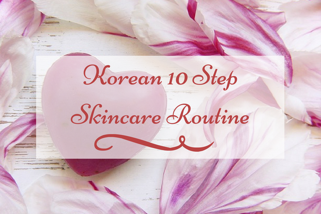 Korean 10 Step Skincare Routine