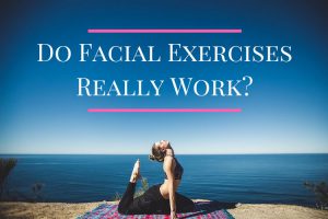 Do Facial Exercises Really Work