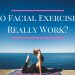 Do Facial Exercises Really Work