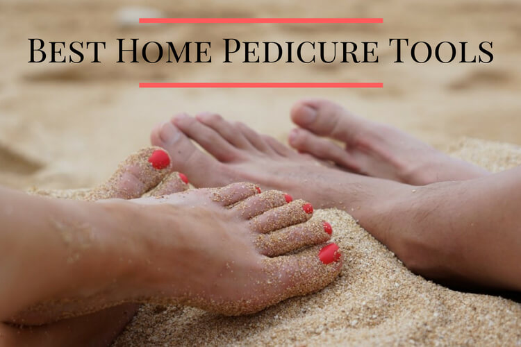 Best Home Pedicure Tools