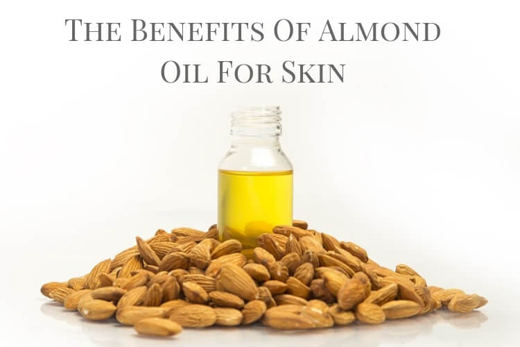 The Benefits Of Almond Oil For Skin