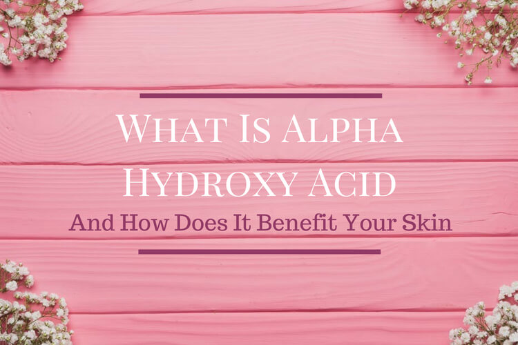 What Is Alpha Hydroxy Acid